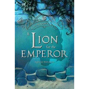 A Lion for the Emperor, Volume 2, Paperback - Sophie De Mullenheim imagine