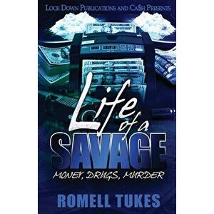 Life of a Savage: Money, Drugs, Murder, Paperback - Romell Tukes imagine