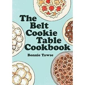 The Belt Cookie Table Cookbook, Paperback - Bonnie Tawse imagine