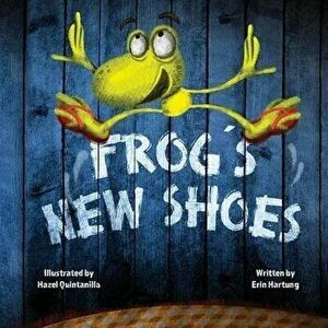 Frog's New Shoes, Paperback - Torin Lee imagine