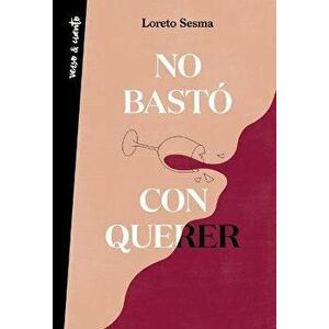 No Bastó Con Querer / Loving Was Not Enough, Paperback - Loreto Sesma imagine