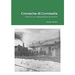 Cronache di Cornisella: Diario di un capostazione al confino, Paperback - Ercole Luciani imagine