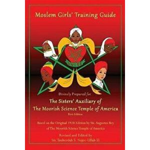 Moslem Girls' Training Guide: Divinely Prepared for the Sisters' Auxiliary of the Moorish Science Temple of America - *** imagine