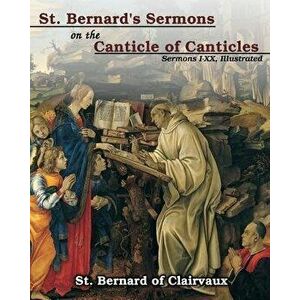 St. Bernard's sermons on the Canticle of Canticles, Paperback - St Bernard of Clairvaux imagine