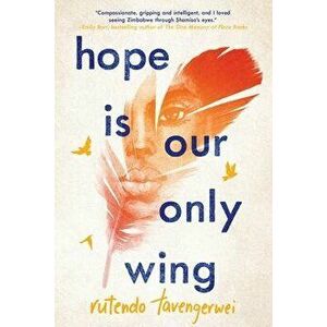 Hope Is Our Only Wing, Paperback - Rutendo Tavengerwei imagine