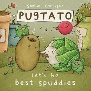 Pugtato, Let's Be Best Spuddies, Board book - Sophie Corrigan imagine