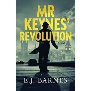 Mr Keynes' Revolution, Paperback - E. J. Barnes imagine