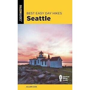 Best Easy Day Hikes Seattle, 2nd Edition, Paperback - Allen Cox imagine