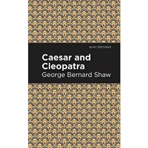 Caesar and Cleopatra, Paperback - George Bernard Shaw imagine