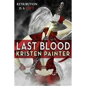 Last Blood, Paperback - Kristen Painter imagine