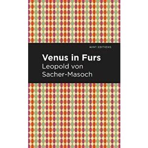 Venus in Furs, Paperback - Leopold Sacher-Masoch imagine