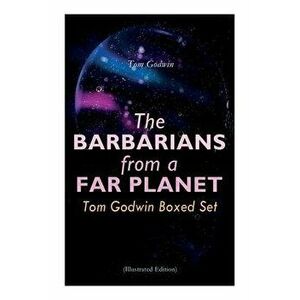 The Barbarians from a Far Planet: Tom Godwin Boxed Set (Illustrated Edition): For The Cold Equations, Space Prison, The Nothing Equation, The Barbaria imagine