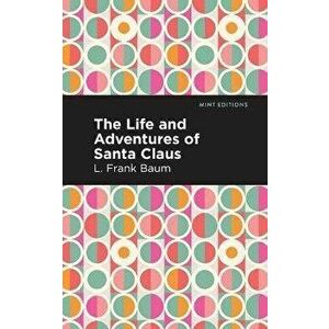 The Life and Adventures of Santa Claus, Paperback - L. Frank Baum imagine
