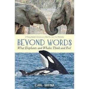 Beyond Words: What Elephants and Whales Think and Feel (a Young Reader's Adaptation), Paperback - Carl Safina imagine