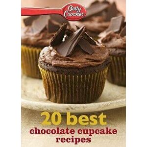 Betty Crocker 20 Best Chocolate Cupcake Recipes, Paperback - Betty Ed D. Crocker imagine