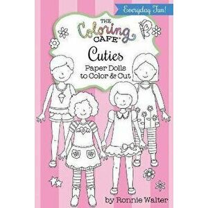 The Coloring Cafe Cuties-Paper Dolls to Color and Cut, Paperback - Ronnie Walter imagine