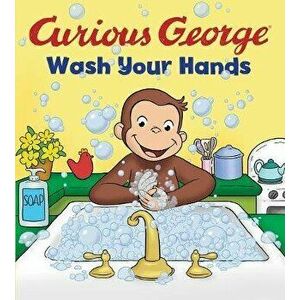 Curious George Wash Your Hands, Board book - H. A. Rey imagine