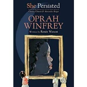 She Persisted: Oprah Winfrey, Paperback - Renée Watson imagine