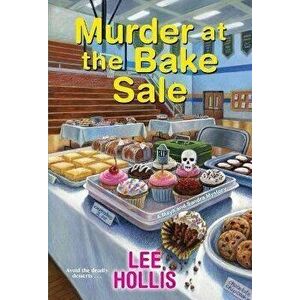 Murder at the Bake Sale, Paperback - Lee Hollis imagine