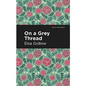 On a Grey Thread, Paperback - Elsa Gidlow imagine