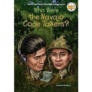 Who Were the Navajo Code Talkers?, Paperback - James Buckley imagine