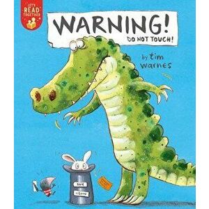 Warning! Do Not Touch!, Paperback - Tim Warnes imagine