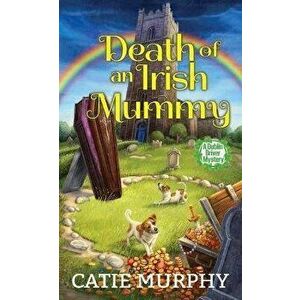 Death of an Irish Mummy, Paperback - Catie Murphy imagine