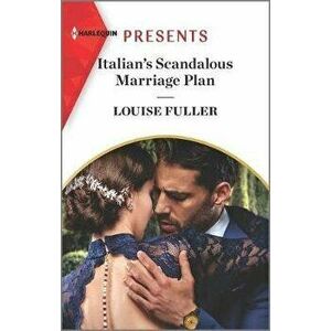 Italian's Scandalous Marriage Plan: An Uplifting International Romance, Paperback - Louise Fuller imagine