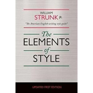 The Elements of Style: Annotated Edition, Paperback - James McGill imagine