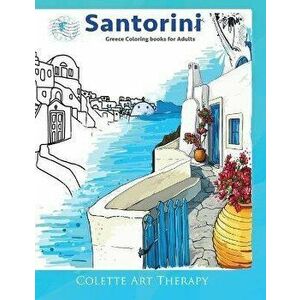 Santorini Greece coloring books for adults., Paperback - Colette Arttherapy imagine