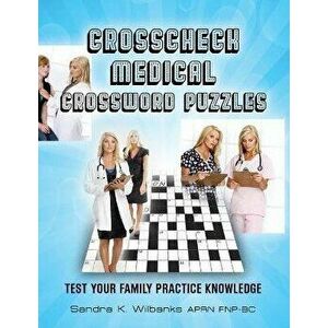 Crosscheck Medical Crossword Puzzles, Paperback - Sandra K. Wilbanks Aprn Fnp-Bc imagine