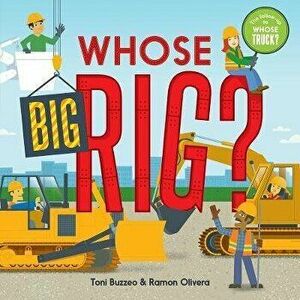 Whose Big Rig? (a Guess-The-Job Book), Board book - Toni Buzzeo imagine