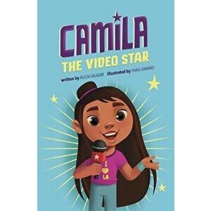 Camila the Video Star, Paperback - Alicia Salazar imagine