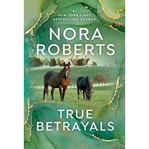 True Betrayals, Paperback - Nora Roberts imagine