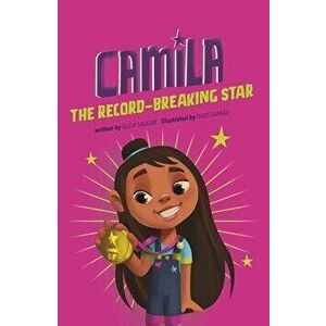 Camila the Record-Breaking Star, Paperback - Alicia Salazar imagine