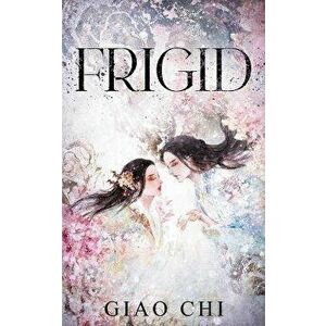 Frigid, Paperback - Annie Phan imagine
