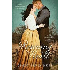 Rescuing Her Heart, Paperback - Cindy Ervin Huff imagine