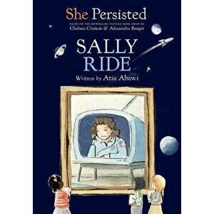 She Persisted: Sally Ride, Hardcover - Atia Abawi imagine