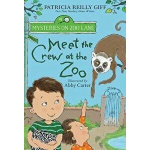 Meet the Crew at the Zoo, Paperback - Patricia Reilly Giff imagine