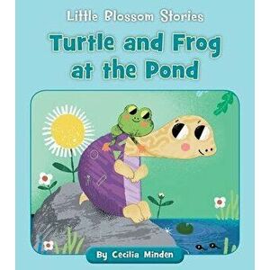 Turtle and Frog at the Pond, Paperback - Cecilia Minden imagine