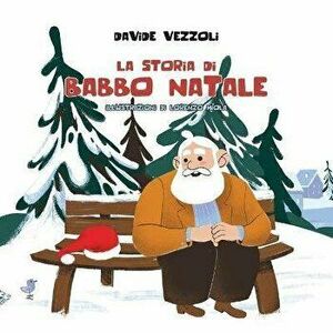 La Storia Di Babbo Natale, Paperback - Davide Vezzoli imagine
