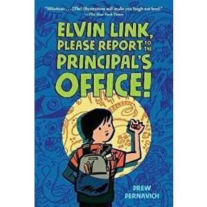 Elvin Link, Please Report to the Principal's Office!, Paperback - Drew Dernavich imagine