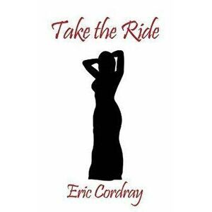 Take the Ride, Paperback - Eric Cordray imagine