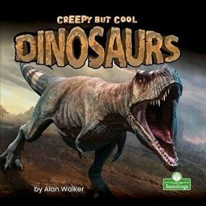 Creepy But Cool Dinosaurs, Paperback - Alan Walker imagine