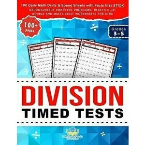 Division Timed Tests: 100 Daily Math Drills & Speed Sheets with Facts that Stick, Reproducible Practice Problems, Digits 0-12, Double and Mu - Scholas imagine