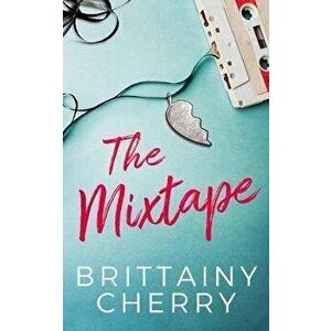 The Mixtape, Paperback - Brittainy Cherry imagine
