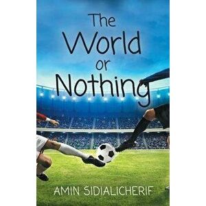 The World or Nothing, Paperback - Amin Sidialicherif imagine