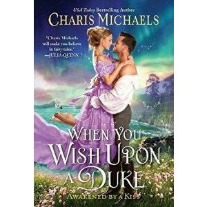 When You Wish Upon a Duke, Paperback - Charis Michaels imagine