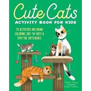 Cute Cats Activity Book for Kids: 70 Activities Including Coloring, Dot-To-Dots & Spot the Difference, Paperback - Valerie Deneen imagine