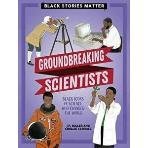 Groundbreaking Scientists, Paperback - J. P. Miller imagine
